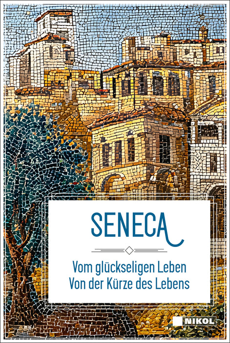 Vom glückseligen Leben / Von der Kürze des Lebens